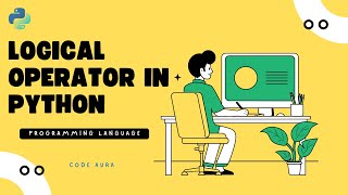 Logical Operators in Python Explained (Day 7) | Python for Beginners | Code Aura