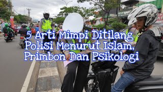 5 Arti Mimpi Ditilang Polisi Menurut Islam Primbon Dan Psikolog