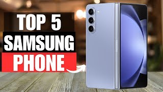 TOP 5 Best Samsung Phone 2024.