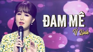 Đam Mê - Ý Linh (Thần Tượng Bolero 2017) | 4K MV Official