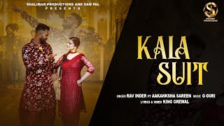 Kala Suit (Official Video) | Rav Inder | G Guri | King Grewal | New Punjabi Songs 2023