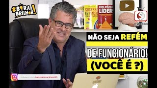 Não seja refém de funcionário !