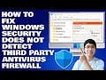 How To Fix Windows Security Does Not Detect Third Party Antivirus or Firewall