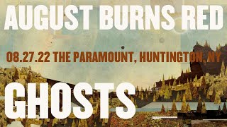 August Burns Red - Ghosts, 08.27.22, The Paramount, Huntington, NY