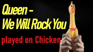 Queen - We Will Rock You (played on Mr.Chicken)🐔🐔