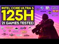 21 Games Tested [Intel Core Ultra 5 125H with Intel Arc Graphics]