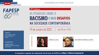 15ª conferência FAPESP 60 anos: AS PESQUISAS SOBRE O RACISMO E SEUS DESAFIOS