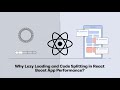 🚀Why Lazy Loading and Code Splitting in React Boost App Performance