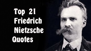 Top  21 Friedrich Nietzsche Quotes || The  German philosopher