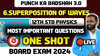 🔴 LIVE |12th Physics|Chapter 6 Superposition of Waves|One Shot|Board Exam 2024|Punch ka Badshah 3.0