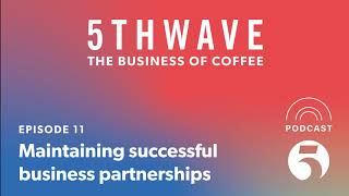Maintaining successful business partnerships | 5THWAVE podcast | Ep11