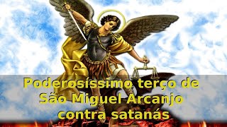 Poderosíssimo terço de São Miguel Arcanjo contra satanás