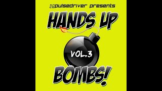 Pulsedriver - Hands Up // Bombs! Vol 3   Megamix