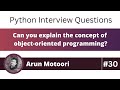 Can you explain the concept of object-oriented programming? (Python Interview Question #30)