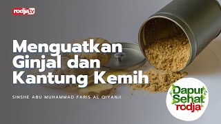 Dapur Sehat Rodja: Menguatkan Ginjal dan Kantung Kemih - Sinshe Abu Muhammad Faris Al Qiyanji