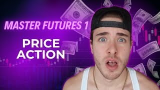 Master Futures 1 : Price Action