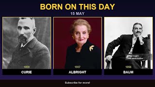 Born 15 May: The Geniuses Who Changed Everything Forever