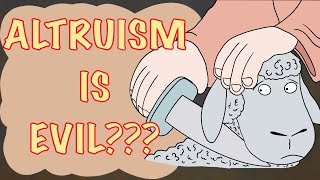 Why Altruism is BAD (Capitalism and Altruism, Altruism and Egoism) - Ayn Rand