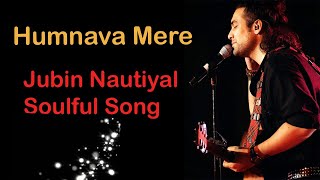 Humnava Mere Lyrical Song | Jubin Nautiyal | Rocky - Shiv | Manoj Muntashir