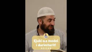 Ejubi a.s model i durimtarit! - Hoxhë Enes Goga