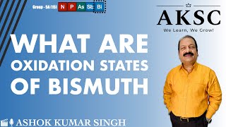 12. What are the Oxidation States of Bismuth? | AKSC | Chemistry | NEET, JEE