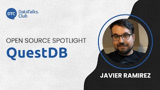 Open-Source Spotlight - QuestDB - Javier Ramirez