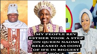 MY PEOPLE REV ESTHER TOOK A STEP ON QUEEN NAOMI RELEASED AS OONI OF IFE IN BIGGEST SHÒCK.