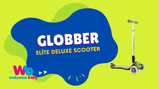 Globber Elite Deluxe Scooter | Welcome Baby