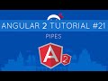 Angular 2 Tutorial #21 - Pipes
