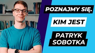 Kim jest PATRYK SOBOTKA?