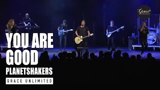 You Are Good - Planetshakers - Live at Bethel Church Redding