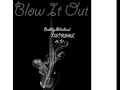Bobby Micheal - Blow It Out Ft- NICKEAL & A.V.