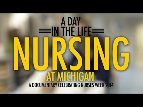 A Day in the Life: Nursing at Michigan (NATIONAL NURSES WEEK) A Day in the Life: Nursing at Michigan (NATIONAL NURSES WEEK)