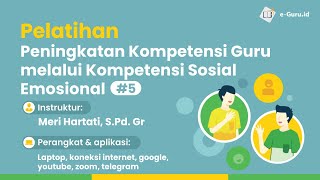 Pelatihan Peningkatan Kompetensi Guru melalui Kompetensi Sosial Emosional #Sept2022