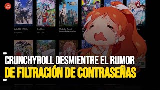 ¡CRUNCHYROLL DESMIENTE Los Rumores! No Hubo Una Filtración De Contraseñas