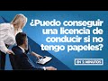 ¿Puedo conseguir una licencia de conducir si no tengo papeles?