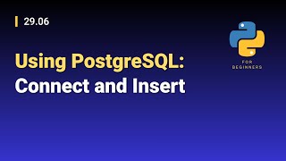 [Python for Beginners]: 29.06. Using PostgreSQL: Connect and Insert