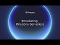 Introducing Pinecone Serverless