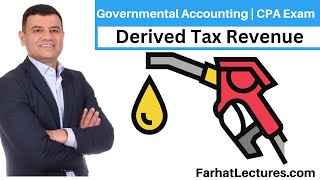 Derived Tax Revenues.  Governmental Accounting |CPA Exam