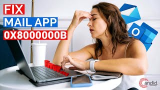 How to fix Mail App Error Code 0x8000000b?