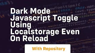 Dark mode javascript toggle using localstorage even on reload