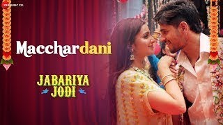 Macchardani || Jabariya Jodi Movie Songs review || Macchardani Vishal Mishra & Jyotica Tangri