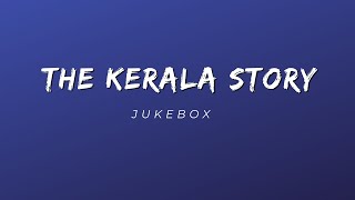 The Kerala Story | JUKEBOX | Songs 2023 | Athira Ravil | Pagal Parindey