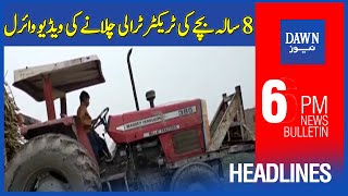 Dawn News Headlines | 6PM | 8 Sala Bachay Ki Tractor Trolley Chalanay Ki Video Viral  | 20-01-2022