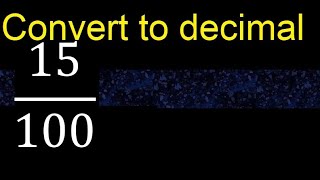 Convert 15/100 to decimal . How To Convert Decimals to Fractions