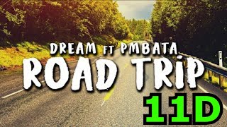 Roadtrip - Dream (Ft. PmBata) 11D Audio (LYRICS)