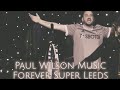 Paul Wilson - Forever Super Leeds (The Tribute to Robert Hiscoe) co-written by Robert Hiscoe