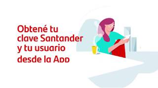 Obtené tu clave Santander y tu usuario desde la App