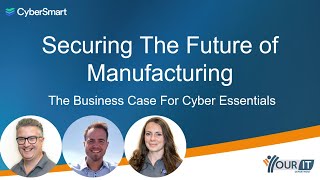 Securing the Future of Manufacturing: The Business Benefits of Cyber Essentials