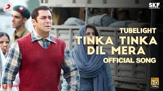 Tubelight - Tinka Tinka Dil Mera | Salman Khan | Pritam| Rahat Fateh Ali Khan| Latest Love Song 2017